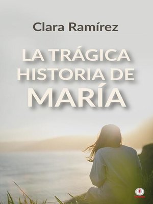 cover image of La trágica historia de María